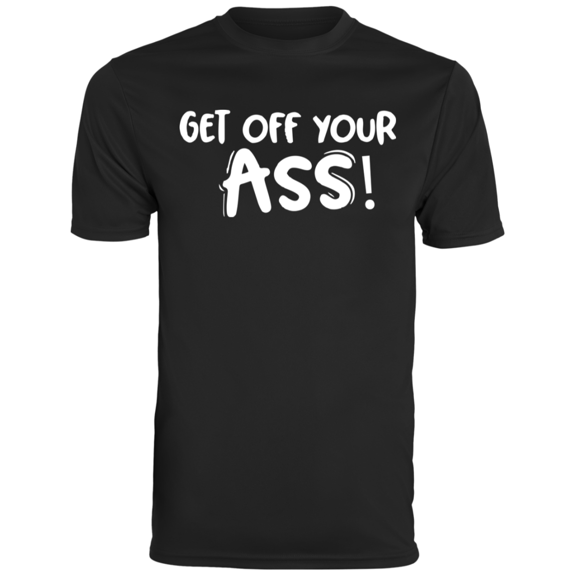 Inspirational Get Off Your Ass!