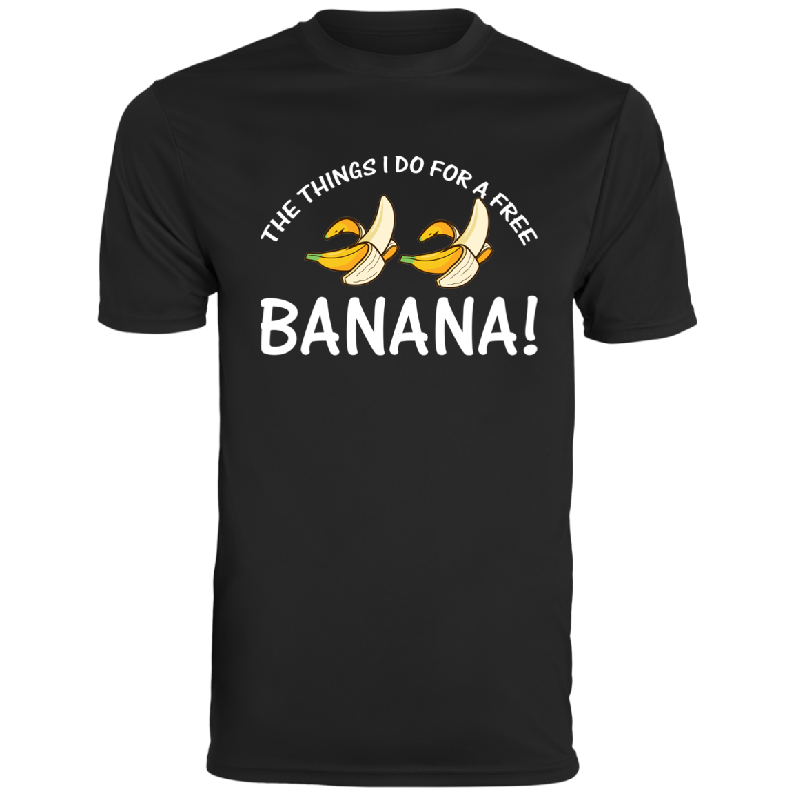 Men's Funny Top The things I do for a free banana!