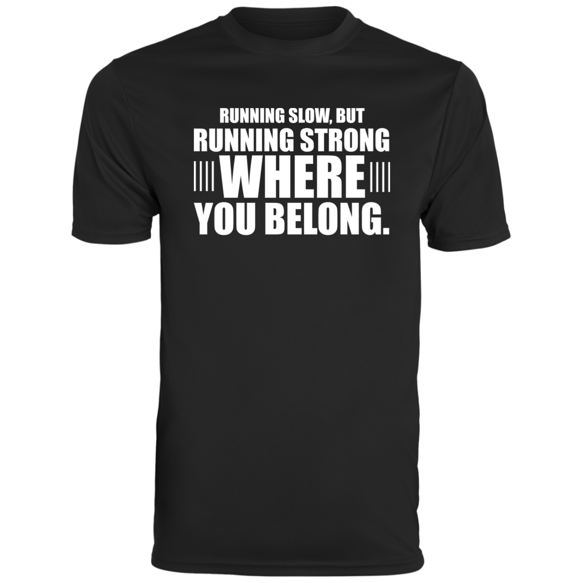 Men's Inspirational Top Running Slow, But Running Strong, Where You Belong